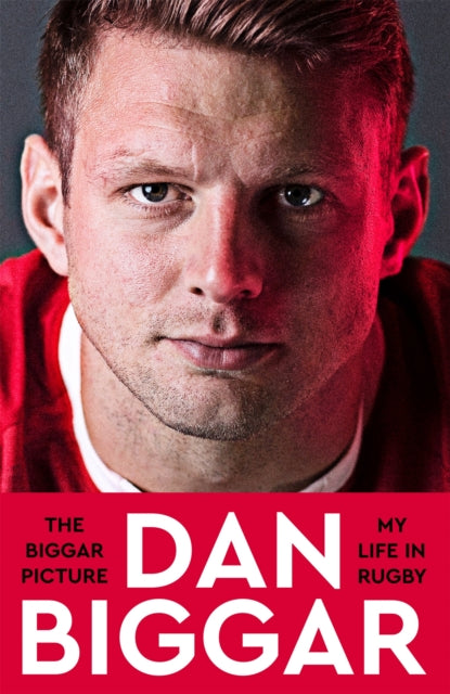 The Biggar Picture: My Life in Rugby