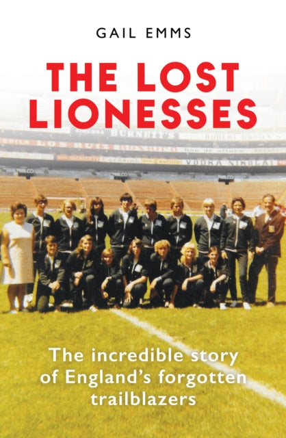 The Lost Lionesses: The incredible story of England’s forgotten trailblazers