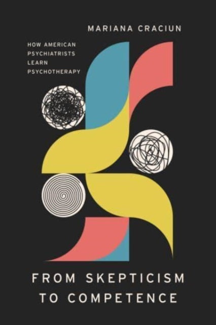 From Skepticism to Competence: How American Psychiatrists Learn Psychotherapy