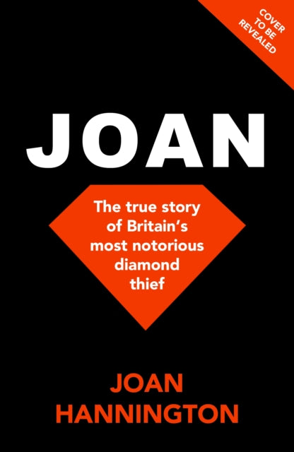 Joan: The true story of how I became Britain’s most notorious diamond thief