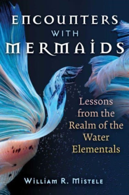 Encounters with Mermaids: Lessons from the Realm of the Water Elementals