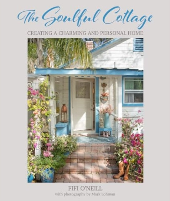 The Soulful Cottage: Creating a Charming and Personal Home