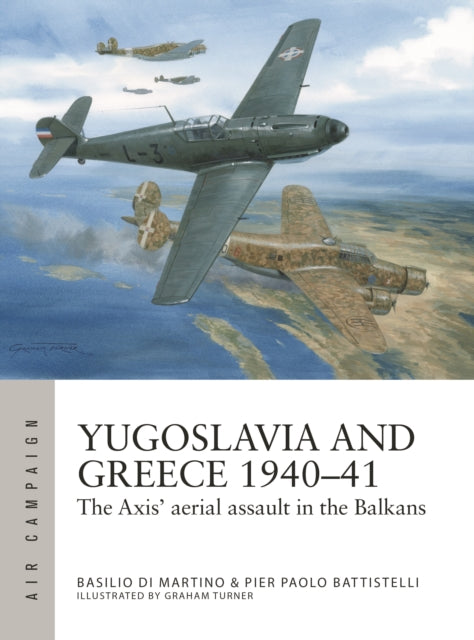 Yugoslavia and Greece 1940–41: The Axis' aerial assault in the Balkans