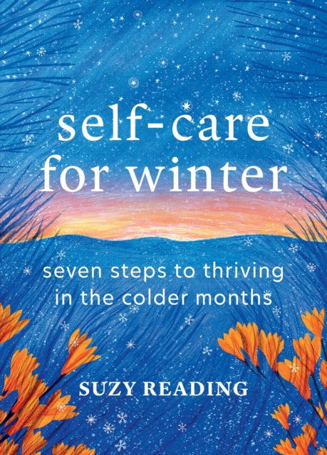 Self-Care for Winter: Seven steps to thriving in the colder months