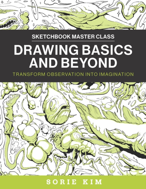 Drawing Basics and Beyond: Transform Observation into Imagination