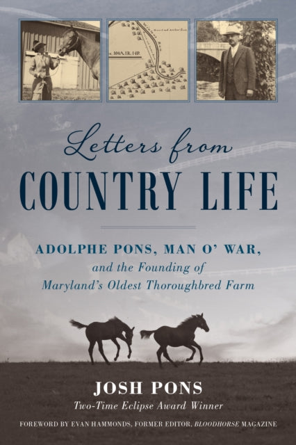 Letters from Country Life: Adolphe Pons, Man o' War, and the Founding of Maryland's Oldest Thoroughbred Farm