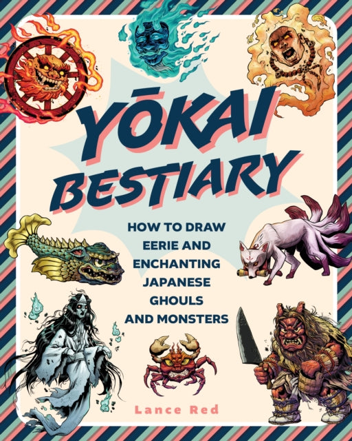 Yokai Bestiary: How to Draw Eerie and Enchanting Japanese Ghouls and Monsters