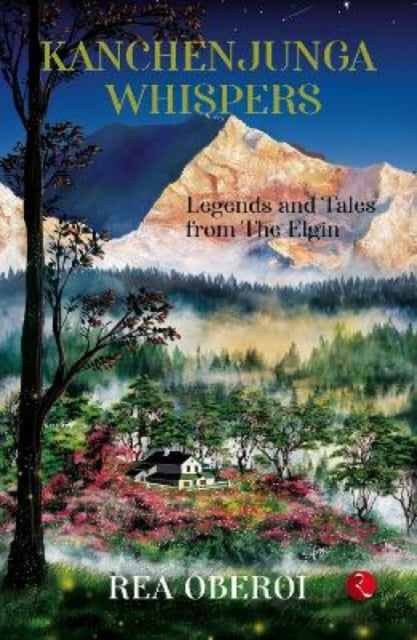 KANCHENJUNGA WHISPERES: LEGENDS AND TALES FROM THE ELGIN