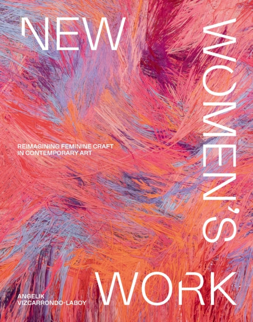 New Women's Work: Reimagining “feminine” craft in contemporary art