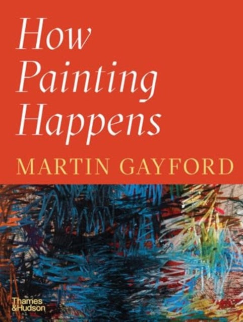 How Painting Happens (and why it matters)