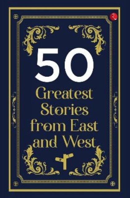 50 GREATEST STORIES FROM EAST AND WEST