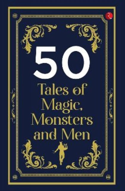 50 TALES OF MAGIC MONSTERS AND MEN