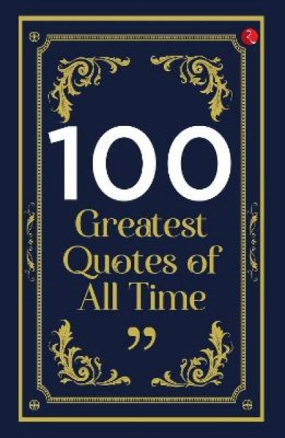 100 GREATEST QUOTES OF ALL TIME
