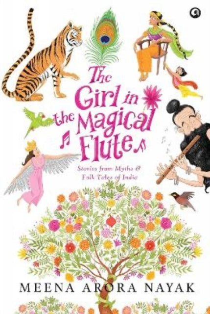 GIRL IN THE MAGICAL FLUTE: STORIES FROM MYTHS AND FOLKTALES OF INDIA