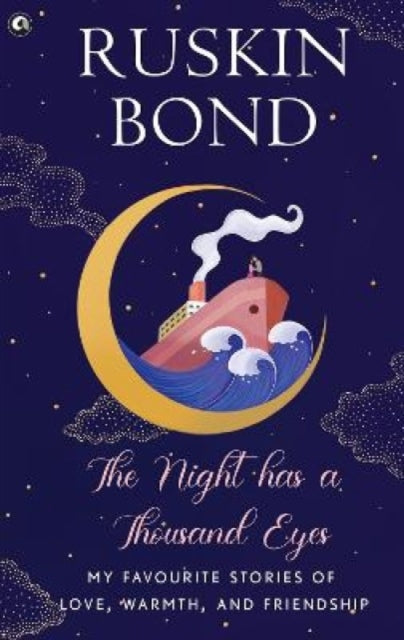 NIGHT HAS A THOUSAND EYES: MY FAVOURITE STORIES OF LOVE,WARMTH,AND FRIENDSHIP