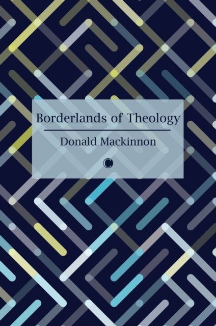 Borderlands of Theology: And Other Essays