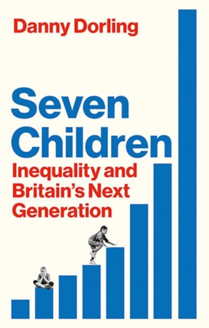 Seven Children: Inequality and Britain's Next Generation