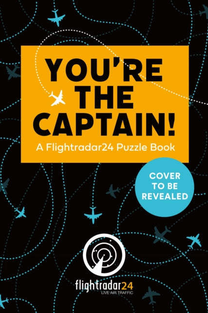 You’re the Captain!: A Flightradar24 Puzzle Book