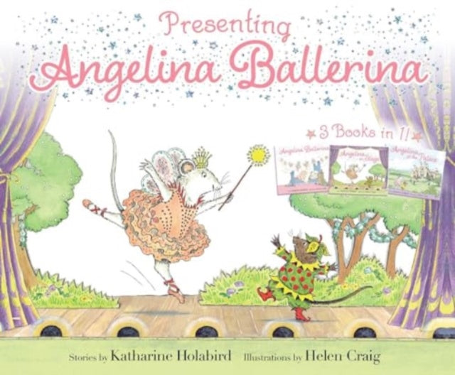 Presenting Angelina Ballerina: Angelina Ballerina; Angelina on Stage; Angelina at the Palace