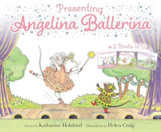 Presenting Angelina Ballerina: Angelina Ballerina; Angelina on Stage; Angelina at the Palace