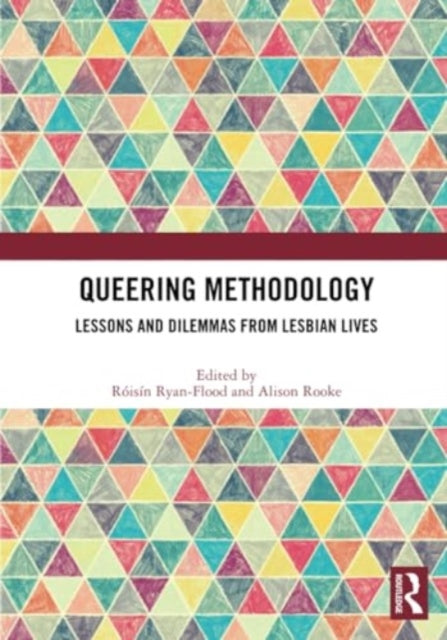 Queering Methodology: Lessons and Dilemmas from Lesbian Lives