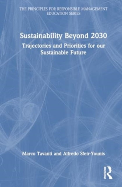 Sustainability Beyond 2030: Trajectories and Priorities for Our Sustainable Future