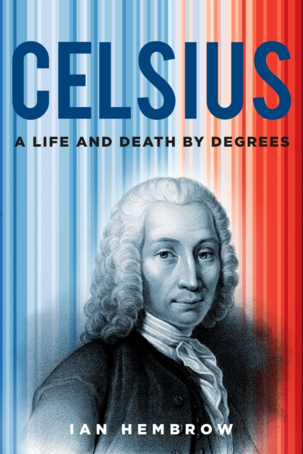 Celsius: A Life and Death by Degrees