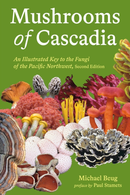 Mushrooms of Cascadia: An Illustrated Key to the Fungi of the Pacific Northwest