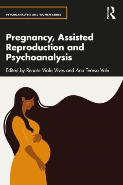 Pregnancy, Assisted Reproduction, and Psychoanalysis