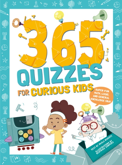 365 Quizzes for Curious Kids: Super Fun Math, Logic and General Knowledge Q&A