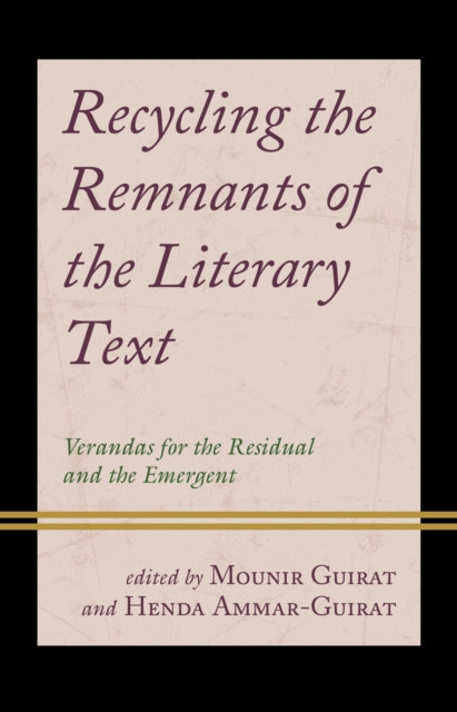 Recycling the Remnants of the Literary Text: Verandas for the Residual and the Emergent