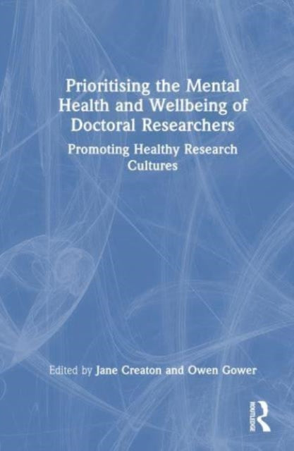 Prioritising the Mental Health and Wellbeing of Doctoral Researchers: Promoting Healthy Research Cultures