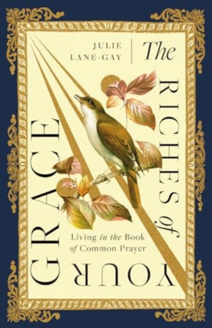 The Riches of Your Grace: Living in the Book of Common Prayer