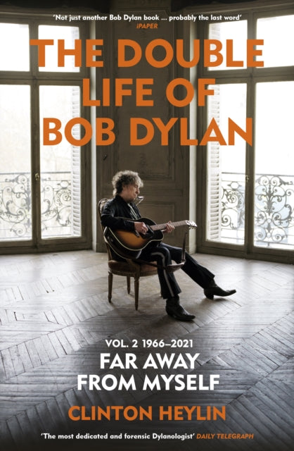 The Double Life of Bob Dylan Volume 2: 1966-2021: ‘Far away from Myself’