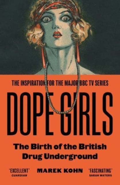 Dope Girls: The Birth Of The British Drug Underground