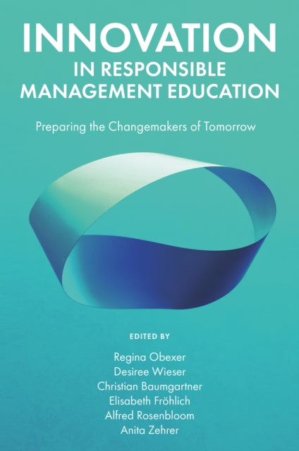 Innovation in Responsible Management Education: Preparing the Changemakers of Tomorrow