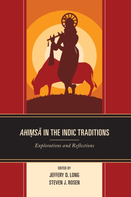 Ahimsa in the Indic Traditions: Explorations and Reflections