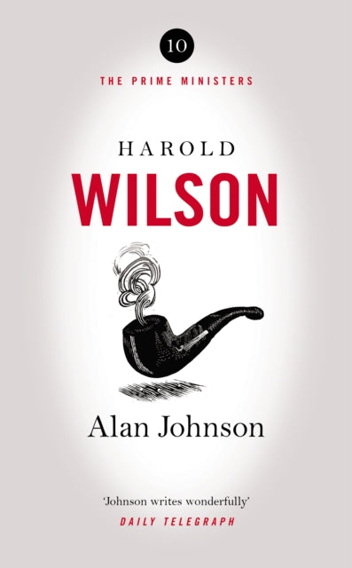 Harold Wilson: Twentieth Century Man: The Prime Ministers Series