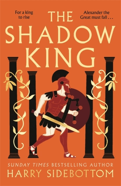 The Shadow King: The brand new 2023 historical epic about Alexander The Great from the Sunday Times bestseller