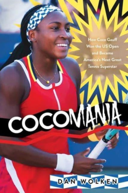 Cocomania: How Coco Gauff Won the US Open and Became America's Next Great Tennis Superstar