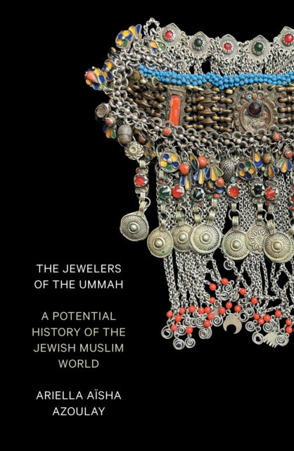 The Jewelers of the Ummah: A Potential History of the Jewish Muslim World