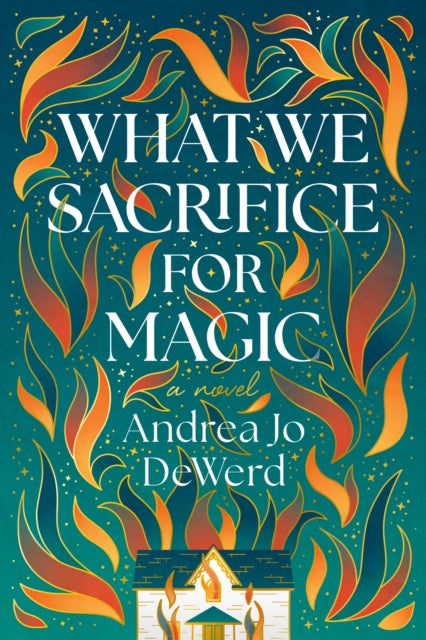What We Sacrifice for Magic: A Novel