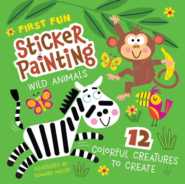 First Fun Sticker Painting: Wild Animals: 12 Colorful Creatures to Create