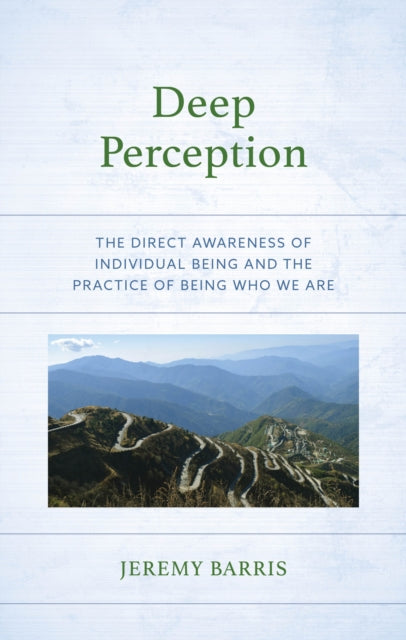 Deep Perception: The Direct Awareness of Individual Being and the Practice of Being Who We Are