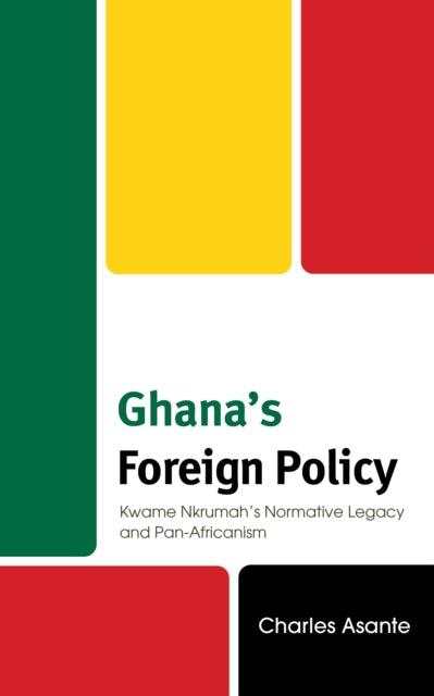 Ghana's Foreign Policy: Kwame Nkrumah's Normative Legacy and Pan-Africanism