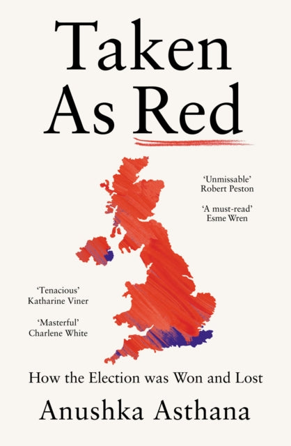 Taken As Red: How Labour Won Big and the Tories Crashed the Party