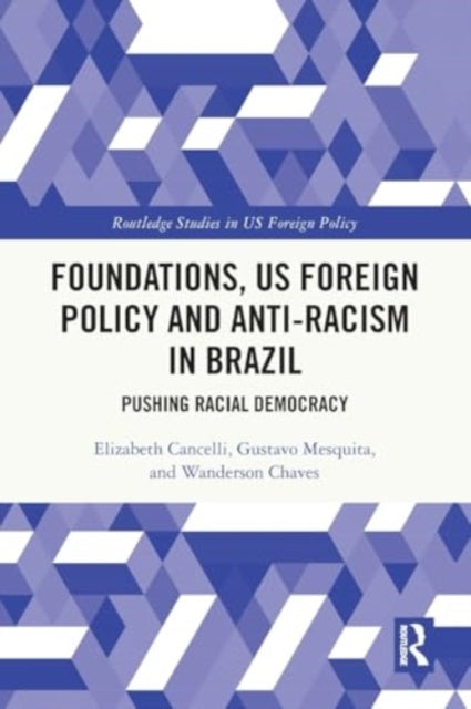 Foundations, US Foreign Policy and Anti-Racism in Brazil: Pushing Racial Democracy