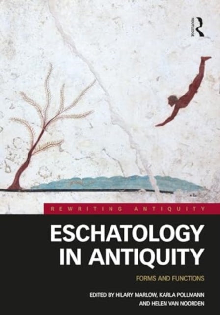 Eschatology in Antiquity: Forms and Functions