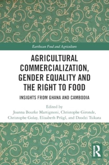 Agricultural Commercialization, Gender Equality and the Right to Food: Insights from Ghana and Cambodia