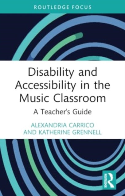 Disability and Accessibility in the Music Classroom: A Teacher's Guide